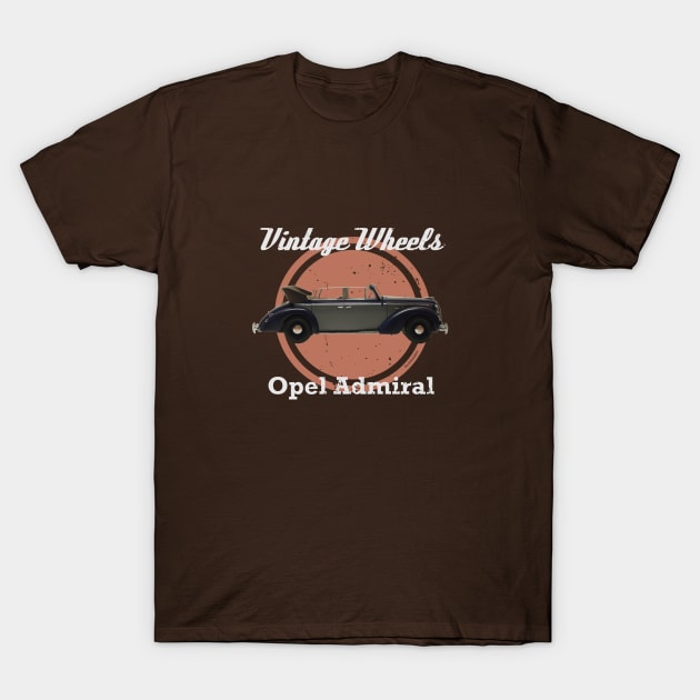 Vintage Wheels - Opel Admiral T-Shirt by DaJellah